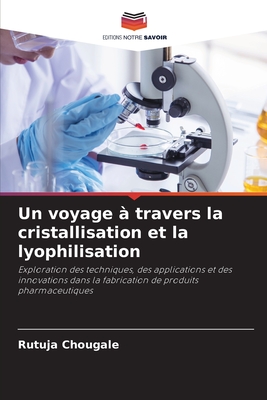 Un voyage  travers la cristallisation et la lyophilisation - Chougale, Rutuja