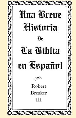 Una Breve Historia de la Biblia En Espaol - Breaker III, Robert