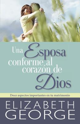 Una Esposa Conforme Al Corazn de Dios - George, Elizabeth