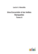 Una Excursin  los Indios Ranqueles: Tomo II