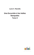 Una Excursi?n  los Indios Ranqueles: Tomo II