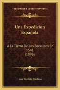 Una Expedicion Espanola: A La Tierra De Los Bacallaos En 1541 (1896)