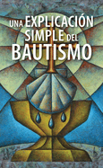 Una Explicacin Simple del Bautismo (a Simple Explanation of Baptism) - Pack of 20