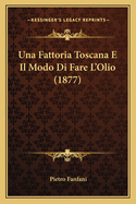 Una Fattoria Toscana E Il Modo Di Fare L'Olio (1877)