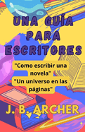 Una Gu?a para escritores: C?mo escribir una novela