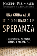 Una guida allo studio di Tragedia e speranza: L'illusione di giustizia, libert? e democrazia