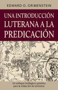 Una Introduccion Luterana a la Predicacion (a Lutheran Primer for Preaching)