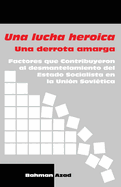 Una lucha heroica - Una derrota amarga: Factores que contribuyeron al desmantelamiento del Estado Socialista en la Unin Sovitica