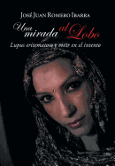 Una mirada al lobo: Lupus eritematoso y vivir en el intento