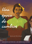 Una ?poca de Cambios: Los Derechos Civiles