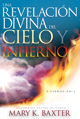 Una Revelaci?n Divina del Cielo Y El Infierno - Baxter, Mary K, and Lowery, T L