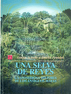 Una Selva de Reyes: La Asombrosa Historia de los Antiguos Mayas