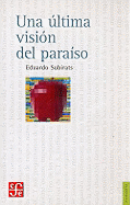 Una Ultima Vision del Paraiso. Ensayo Sobre Media, Vanguardia y La Destruccion de Culturas En America Latina