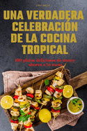 Una Verdadera Celebraci?n de la Cocina Tropical