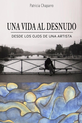 Una Vida Al Desnudo - Mendoza, Plinio Apuleyo (Preface by), and Chaparro, Patricia