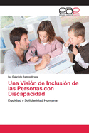 Una Vision de Inclusion de Las Personas Con Discapacidad