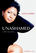 Unashamed: A Life Tainted...Vol. 1 & 2