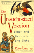 Unauthorized Version: Truth and Fiction in the Bible