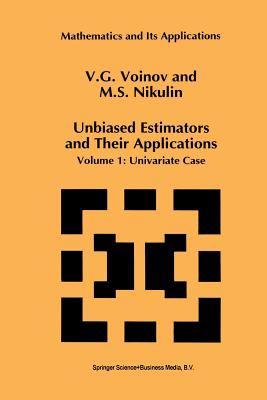 Unbiased Estimators and Their Applications: Volume 1: Univariate Case - Voinov, V G, and Nikulin, M S