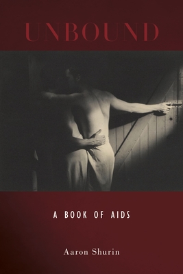 Unbound: A Book of AIDS - Shurin, Aaron