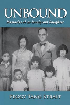 Unbound: Memories of an Immigrant Daughter - Strait, Peggy Tang