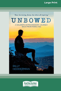 Unbowed: A Soldier's extraordinary journey back from paralysis [Large Print 16pt]