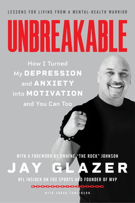 Unbreakable: How I Turned My Depression and Anxiety into Motivation and You Can Too - Glazer, Jay
