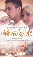 Unbreakable: My Life with Paul - a Story of Extraordinary Courage and Love