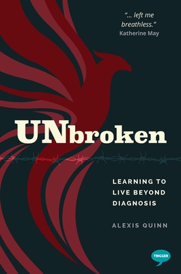 Unbroken: Learning to Live Beyond Diagnosis - Quinn, Alexis