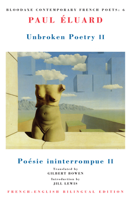 Unbroken Poetry II: Posie Ininterrompue II - luard, Paul, and Bowen, Gilbert (Translated by), and Lewis, Jill (Introduction by)