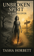 Unbroken Spirit: We Do Recover