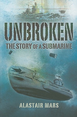 Unbroken: The Story of a Submarine - Mars, Alastair