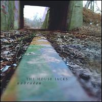 Unbroken - The House Jacks