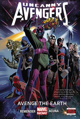 Uncanny Avengers Volume 4: Avenge The Earth (marvel Now) - Remender, Rick, and Acuna, Daniel (Artist)