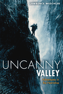 Uncanny Valley: And Other Adventures in the Narrative