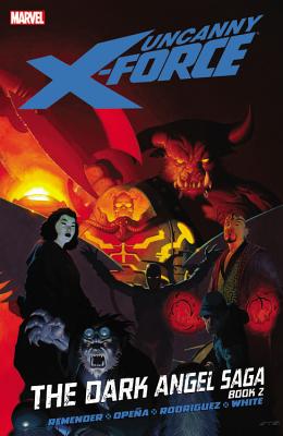 Uncanny X-force - Vol. 4: The Dark Angel Saga - Book 2 - Remender, Rick, and Opena, Jerome (Artist)