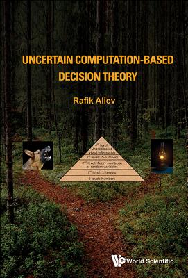 Uncertain Computation-based Decision Theory - Aliev, Rafik Aziz