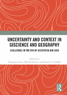 Uncertainty and Context in Giscience and Geography: Challenges in the Era of Geospatial Big Data