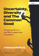 Uncertainty, Diversity and the Common Good: Changing Norms and New Leadership Paradigms