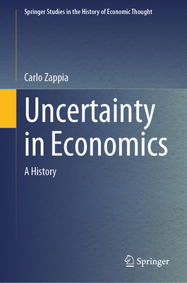 Uncertainty in Economics: A History - Zappia, Carlo