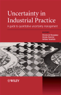 Uncertainty in Industrial Practice: A Guide to Quantitative Uncertainty Management - de Rocquigny, Etienne (Editor), and Devictor, Nicolas (Editor), and Tarantola, Stefano (Editor)