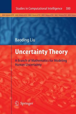 Uncertainty Theory: A Branch of Mathematics for Modeling Human Uncertainty - Liu, Baoding (Editor)
