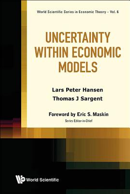 Uncertainty Within Economic Models - Hansen, Lars Peter, and Sargent, Thomas J
