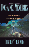 Unchained Memories: True Stories of Traumatic Memories Lost and Found