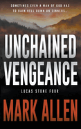 Unchained Vengeance: A Lucas Stone / Primal Justice Novel