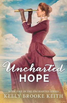 Uncharted Hope - Keith, Keely Brooke