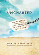 Uncharted: The Journey Through Uncertainty to Infinite Possibility