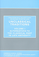 Unclassical Traditions Volume 1: Volume I, Alternatives to the Classical Past in Late Antiquity