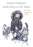 Uncle Boris in the Yukon and Other Shaggy Dog Stories