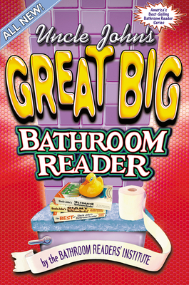 Uncle John's Great Big Bathroom Reader - Bathroom Readers' Institute (Editor)